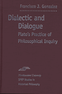 Dialectic and Dialogue: Plato's Practice of Philosophical Inquiry