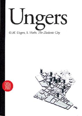 Dialectic City - Ungers, O. M., and Molinari, Luca (Volume editor)
