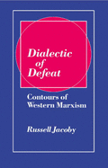 Dialectic of Defeat: Contours of Western Marxism