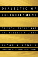 Dialectic of Enlightenment: Critical Theory and the Messianic Light