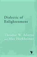 Dialectic of Enlightenment - Adorno, Theodor Wiesengrund, and Horkheimer, Max
