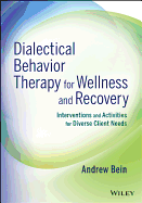 Dialectical Behavior Therapy for Wellness and Recovery: Interventions and Activities for Diverse Client Needs