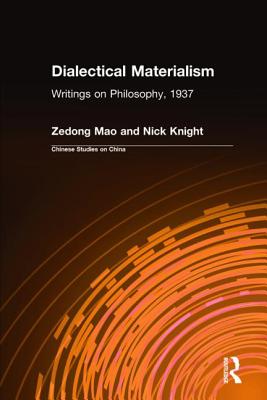 Dialectical Materialism: Writings on Philosophy, 1937 - Mao, Zedong, and Knight, Nick