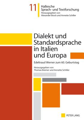 Dialekt Und Standardsprache in Italien Und Europa: Edeltraud Werner Zum 60. Geburtstag - Bremer, Thomas (Editor), and Schiller, Annette (Editor)