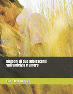 Dialoghi di due adolescenti sull'amicizia e amore