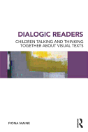 Dialogic Readers: Children talking and thinking together about visual texts