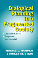 Dialogical Planning in a Fragmented Society: Critically Liberal, Pragmatic, Incremental