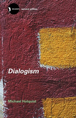 Dialogism: Bakhtin and His World - Holquist, Michael