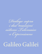 Dialogo sopra i due massimi sistemi Tolemaico e Copernicano