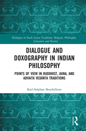 Dialogue and Doxography in Indian Philosophy: Points of View in Buddhist, Jaina, and Advaita Ved nta Traditions