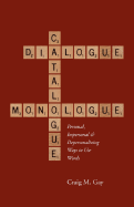 Dialogue, Catalogue & Monologue: Personal, Impersonal and Depersonalizing Ways to Use Words - Gay, Craig M