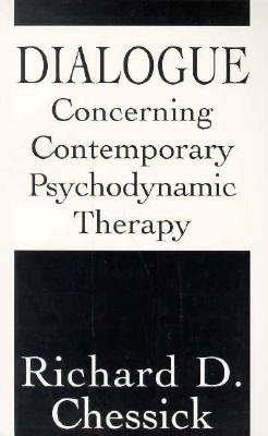 Dialogue Concerning Contemporary Psychodynamic Therapy - Chessick, Richard D.