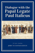 Dialogue with the Papal Legate Paul Italicus