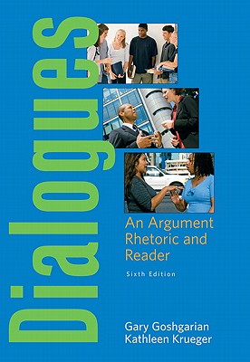 Dialogues: An Argument Rhetoric and Reader Value Package (Includes Writing Research Papers) - Goshgarian, Gary, and Krueger, Kathleen