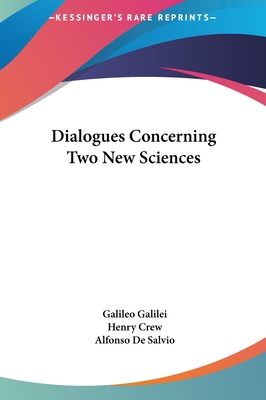 Dialogues Concerning Two New Sciences - Galilei, Galileo, and Crew, Henry (Translated by), and Salvio, Alfonso de (Translated by)