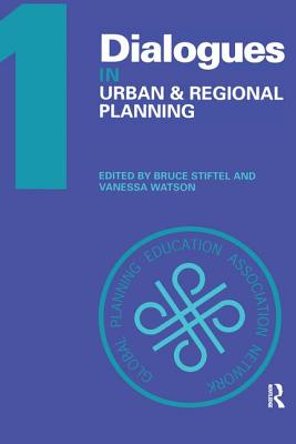 Dialogues in Urban and Regional Planning: Volume 1 - Stiftel, Bruce (Editor), and Watson, Vanessa (Editor)