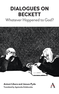 Dialogues on Beckett: Whatever Happened to God?