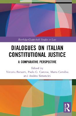 Dialogues on Italian Constitutional Justice: A Comparative Perspective - Barsotti, Vittoria (Editor), and Carozza, Paolo G (Editor), and Cartabia, Marta (Editor)