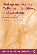 Dialoguing Across Cultures, Identities, and Learning: Crosscurrents and Complexities in Literacy Classrooms