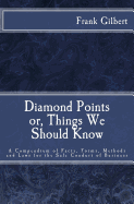 Diamond Points or Things We Should Know: A Compendium of Facts, Forms, Methods and Laws for the Safe Conduct of Business