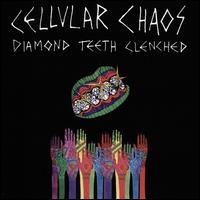 Diamond Teeth Clenched - Cellular Chaos