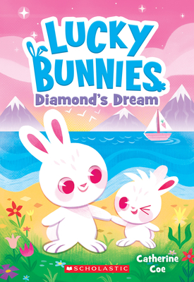 Diamond's Dream (Lucky Bunnies #3): Volume 3 - Coe, Catherine, and Boyd, Chie (Illustrator)