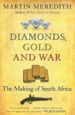 Diamonds, Gold and War: The Making of South Africa - Meredith, Martin