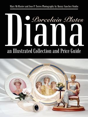 Diana an Illustrated Collection and Price Guide: Porcelain Plates - McMaster, Mary, and Torres, Jose P