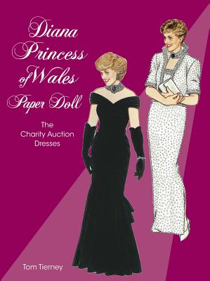 Diana Princess of Wales Paper Doll: The Charity Auction Dresses - Tierney, Tom