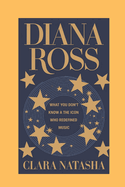 Diana Ross: What You Don't Know About the Icon Who Redefined Music"