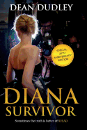 DIANA Survivor: Sometimes the truth is better off DEAD!