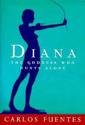 Diana: The Goddess Who Hunts Alone - Fuentes, Carlos