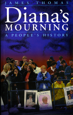 Diana's Mourning: A People's History - Thomas, James