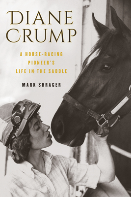Diane Crump: A Horse-Racing Pioneer's Life in the Saddle - Shrager, Mark