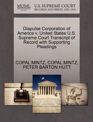 Diapulse Corporation of America V. United States U.S. Supreme Court Transcript of Record with Supporting Pleadings - Mintz, Copal, and Hutt, Peter Barton