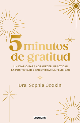 Diario 5 Minutos de Gratitud / The 5-Minute Gratitude Journal - Godkin, Sophia
