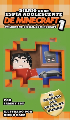 DIARIO DE UN ESP?A ADOLESCENTE De Minecraft 1 - Spy, Sammy, and Bez, Diego (Illustrator), and Rodr?guez, Susana Sela (Translated by)