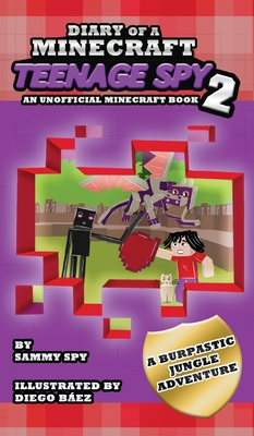 Diario de un Esp?a Adolescente de Minecraft 2: "Una Eructstica Aventura en la Jungla" (Un libro no oficial de Minecraft) - Spy, Sammy, and Bez, Diego (Illustrator), and Sutton, Bex (Illustrator)