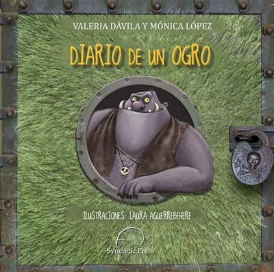 Diario de Un Ogro - Davila, Valeria, and Lopez, Monica, and Aguerrebehere, Laura (Illustrator)