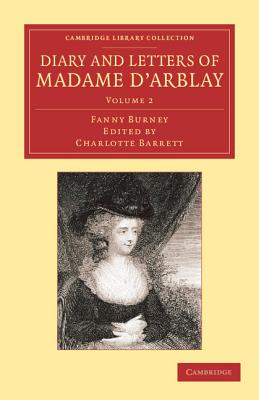 Diary and Letters of Madame d'Arblay: Volume 2: Edited by her Niece - Burney, Fanny, and Barrett, Charlotte (Editor)