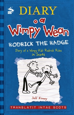 Diary o a Wimpy Wean: Rodrick the Radge: Diary of a Wimpy Kid: Rodrick Rules in Scots - Kinney, Jeff, and Clark, Thomas (Translated by)
