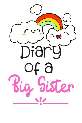 Diary of a Big Sister: Cute Funny Love Notebook/Diary/ Journal to write in, Lovely Lined Blank lovely Designed interior 6 x 9 inches 80 Pages, Big Sister Gift - Books, Carrigleagh
