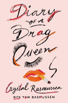 Diary of a Drag Queen - Rasmussen, Crystal, and Rasmussen, Tom
