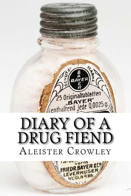 Diary of a Drug Fiend - Crowley, Aleister