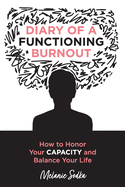 Diary of a Functioning Burnout - How to Honor Your Capacity and Balance Your Life