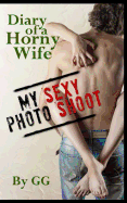 Diary of a Horny Wife: My Sexy Photo Shoot