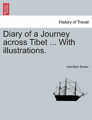 Diary of a Journey Across Tibet ... with Illustrations. - Bower, Hamilton