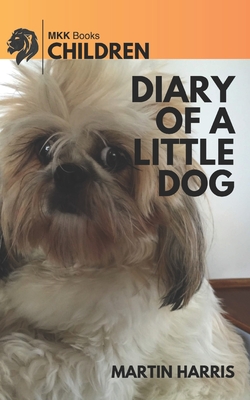 Diary of a Little Dog: My First Year - Harris, Martin