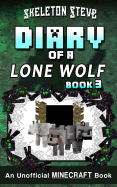 Diary of a Minecraft Lone Wolf (Dog) - Book 3: Unofficial Minecraft Books for Kids, Teens, & Nerds - Adventure Fan Fiction Diary Series