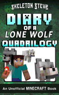 Diary of a Minecraft Lone Wolf (Dog) Full Quadrilogy: Unofficial Minecraft Books for Kids, Teens, & Nerds - Adventure Fan Fiction Diary Series